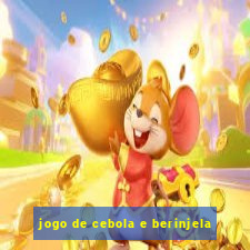 jogo de cebola e berinjela